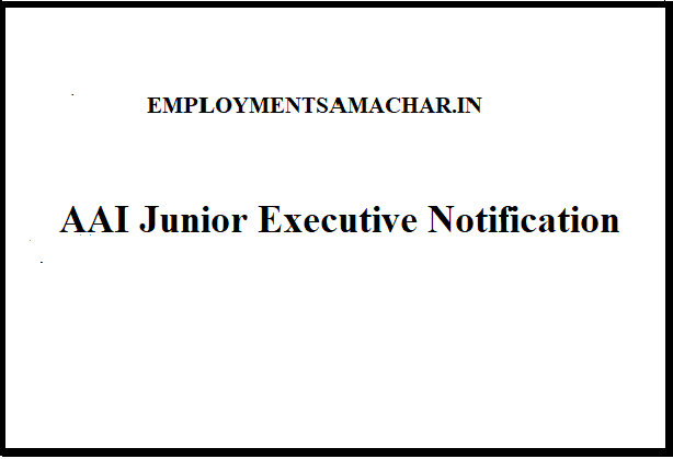 AAI Junior Executive Notification