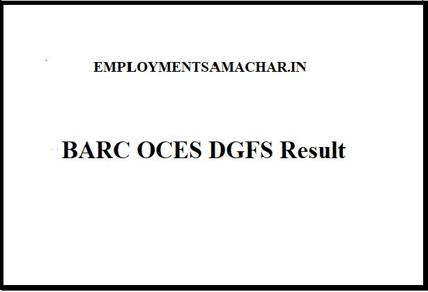 BARC OCES DGFS Result