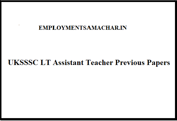 UKSSSC LT Assistant Teacher Previous Papers